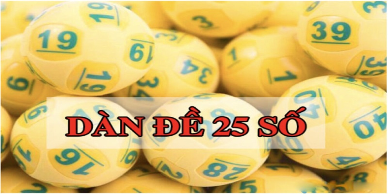 Giới thiệu về dàn đề 25 con